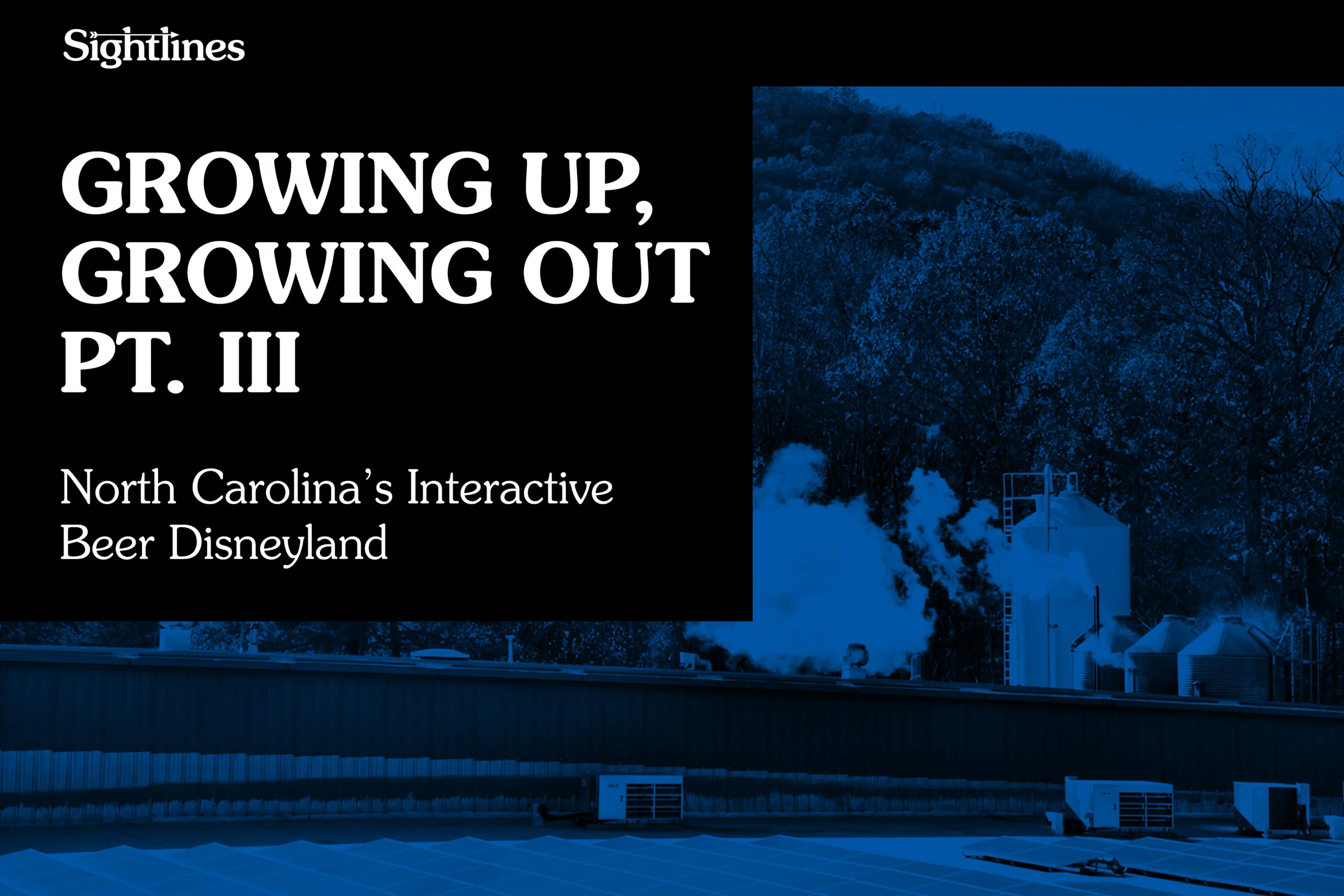 Growing Up, Growing Out, Pt. 3 — North Carolina’s Interactive Beer Disneyland