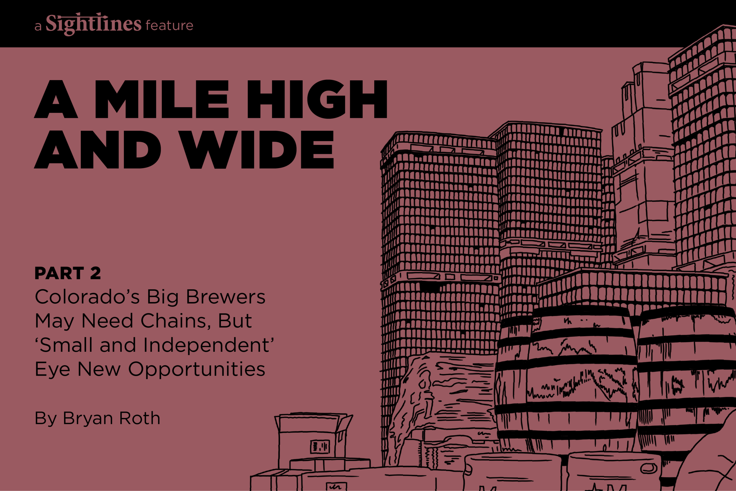 A Mile High and Wide, Pt. 2 — Colorado’s Big Brewers May Need Chains, But ‘Small and Independent’ Players Eye New Opportunities