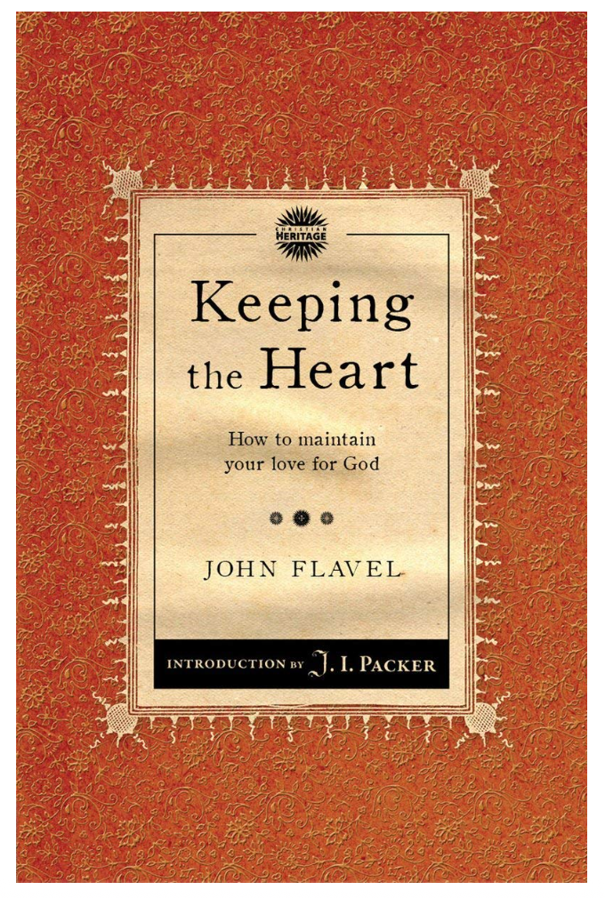 Book Review: "Keeping the Heart: How to Maintain Your Love for God" by John Flavel