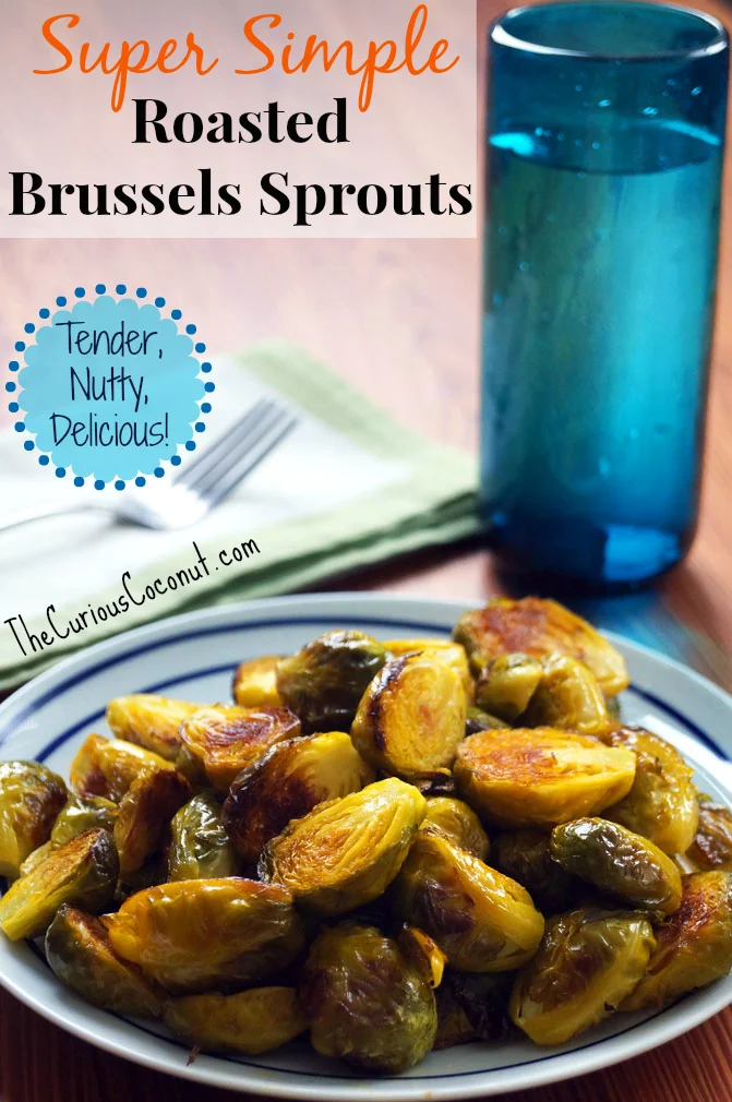 Super simple roasted Brussels sprouts: tender, nutty, & delicious! 