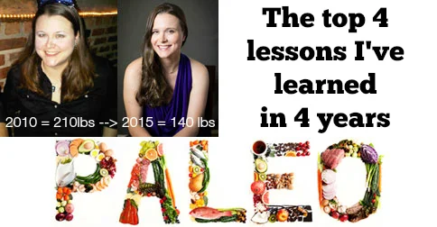 The Top 4 Lessons I've Learned in 4 Years Paleo