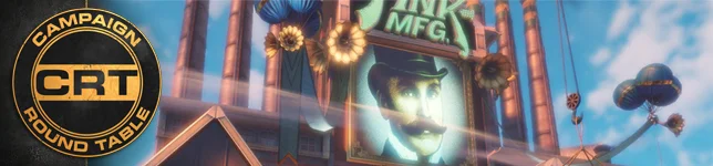 The Campaign Round Table: BioShock Infinite [Part 2]