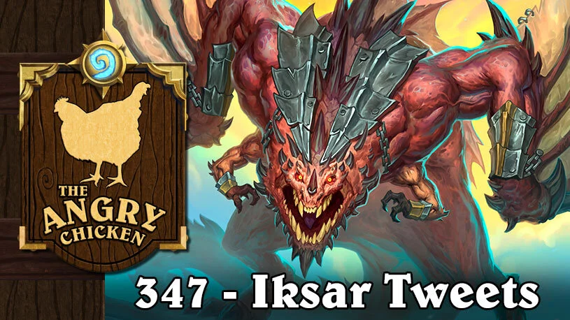 #347 - The Angry Chicken: “Iksar Tweets”
