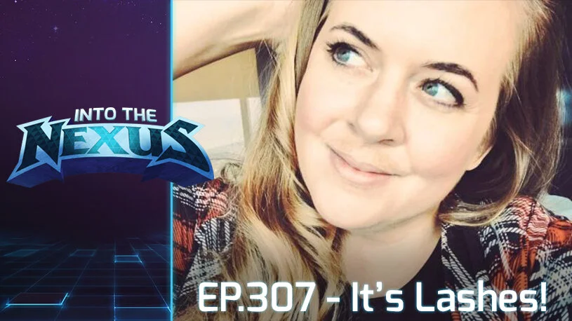 #307 - Into the Nexus: “It’s Lashes!”