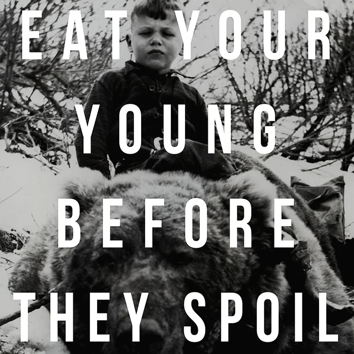 EAT YOUR YOUNG