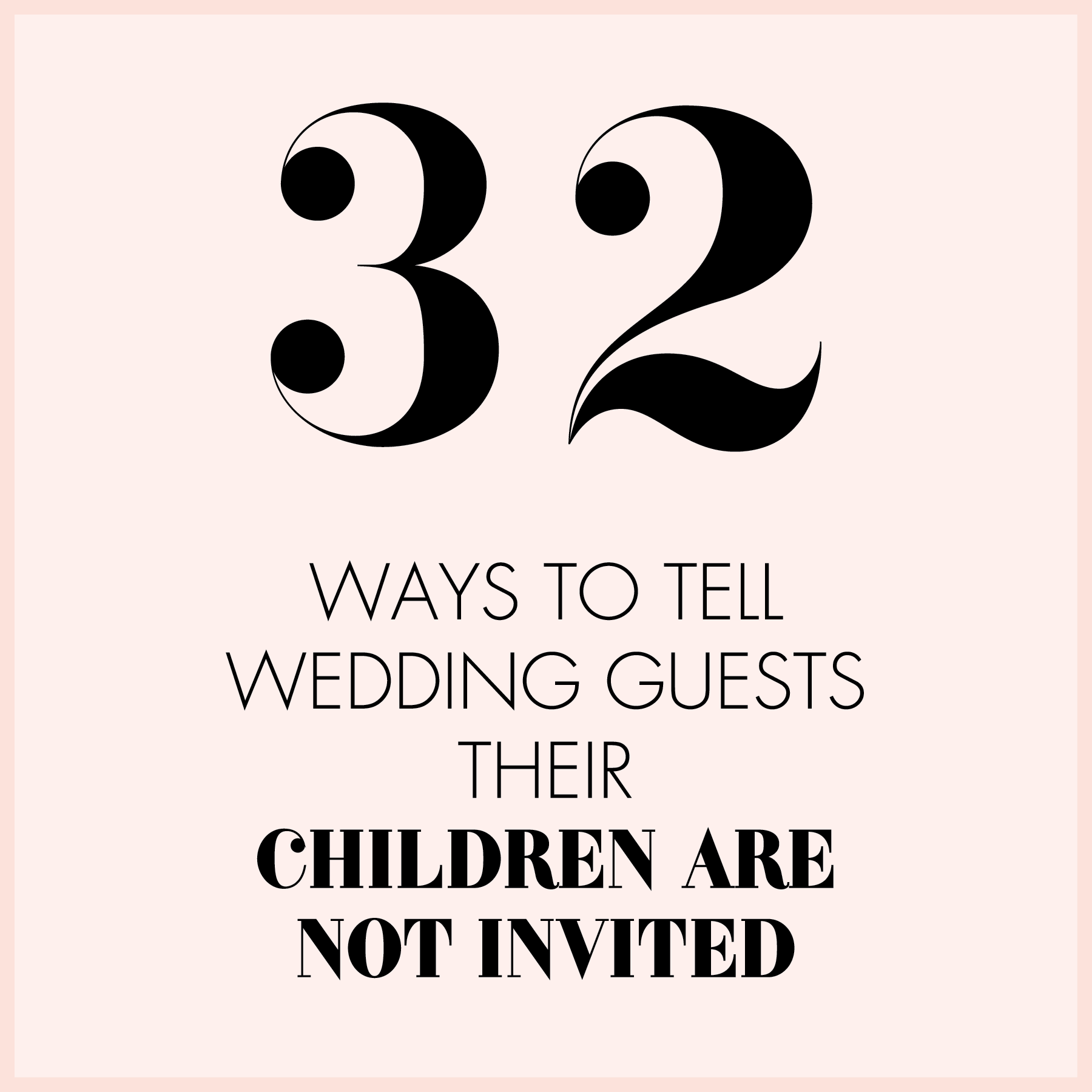 32 Elegant Ways to Kindly Request an Adults-Only Wedding