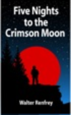 Five Nights to the Crimson Moon, by Walter Renfrey