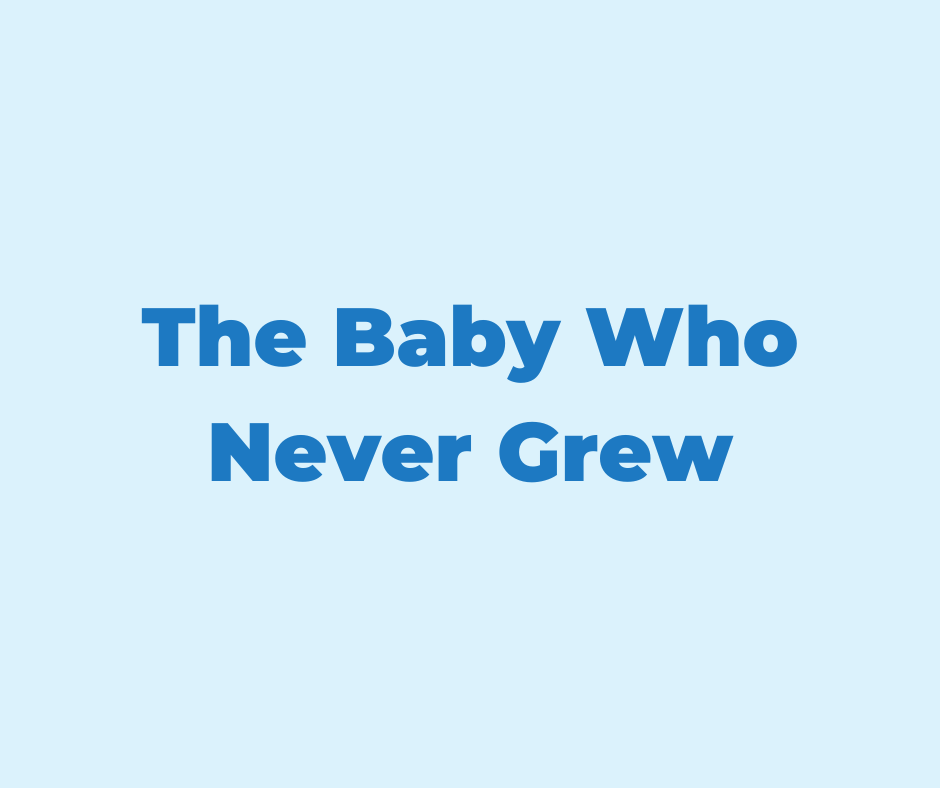 The Baby Who Never Grew