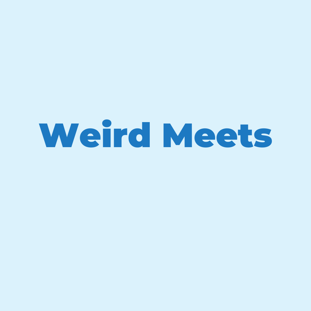 Weird Meets