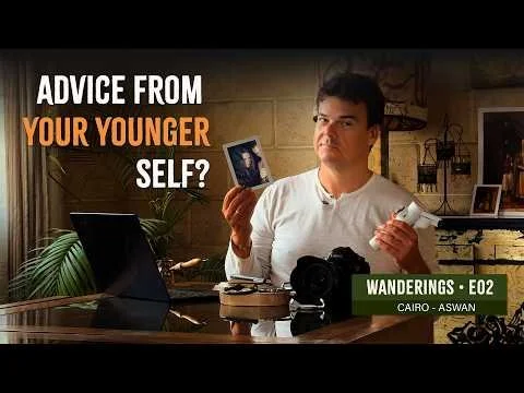 A Wanderer Still - What My Younger Self Knew | WANDERINGS * E02 | Cairo/Aswan
