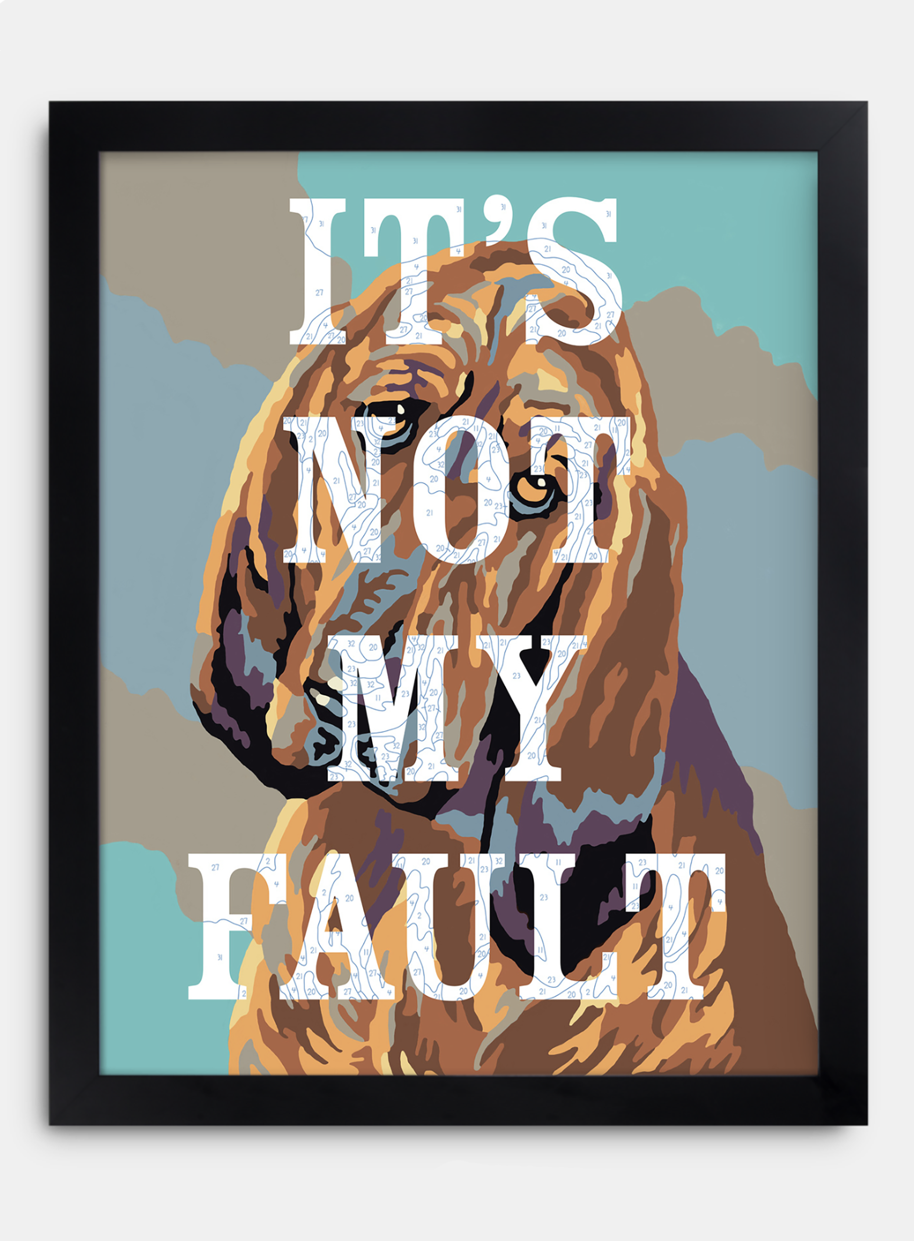 IT'S NOT MY FAULT framed print