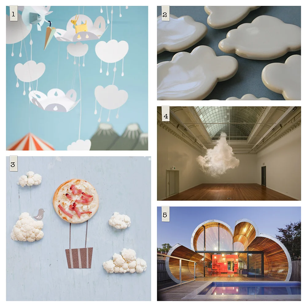 Various: 1. Cloud Paper Cut Art by Fideli Sundqvist, 2. Cloud Magnets by Paper Boat Press, 3. Children's Recipe by Griottes , 4. Indoor Cloud Photography by Berndnaut Smilde , 5. Cloud House by McBride Charles Ryan (photo by John Goliings)