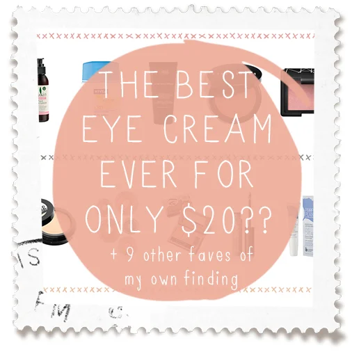 The Best Eye Cream Ever & Other Favourites