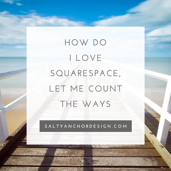 How Do I Love Squarespace, Let Me Count the Ways