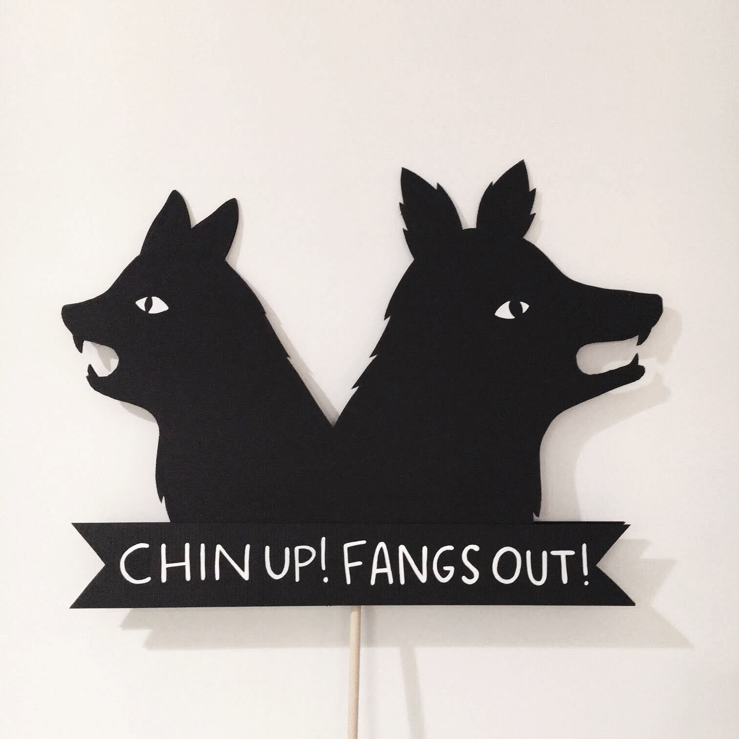 Chin Up! Fangs Out! // Protest sign