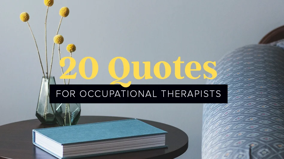 20 quotes to inspire and guide your occupational therapy practice!