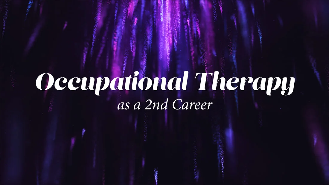 Thinking about OT as a second career? Check out Kate Washa Boyd's experience and advice about what it takes to make the career leap! 