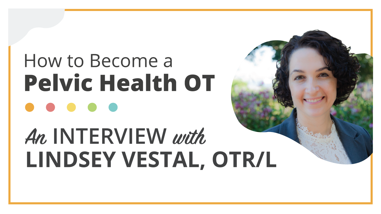 How To Become A Pelvic Health Ot Ot Potential