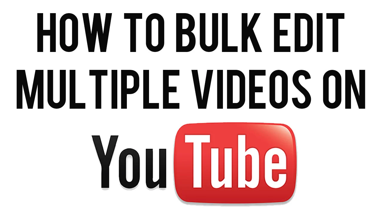 youtube-bulk-edit-videos.jpg