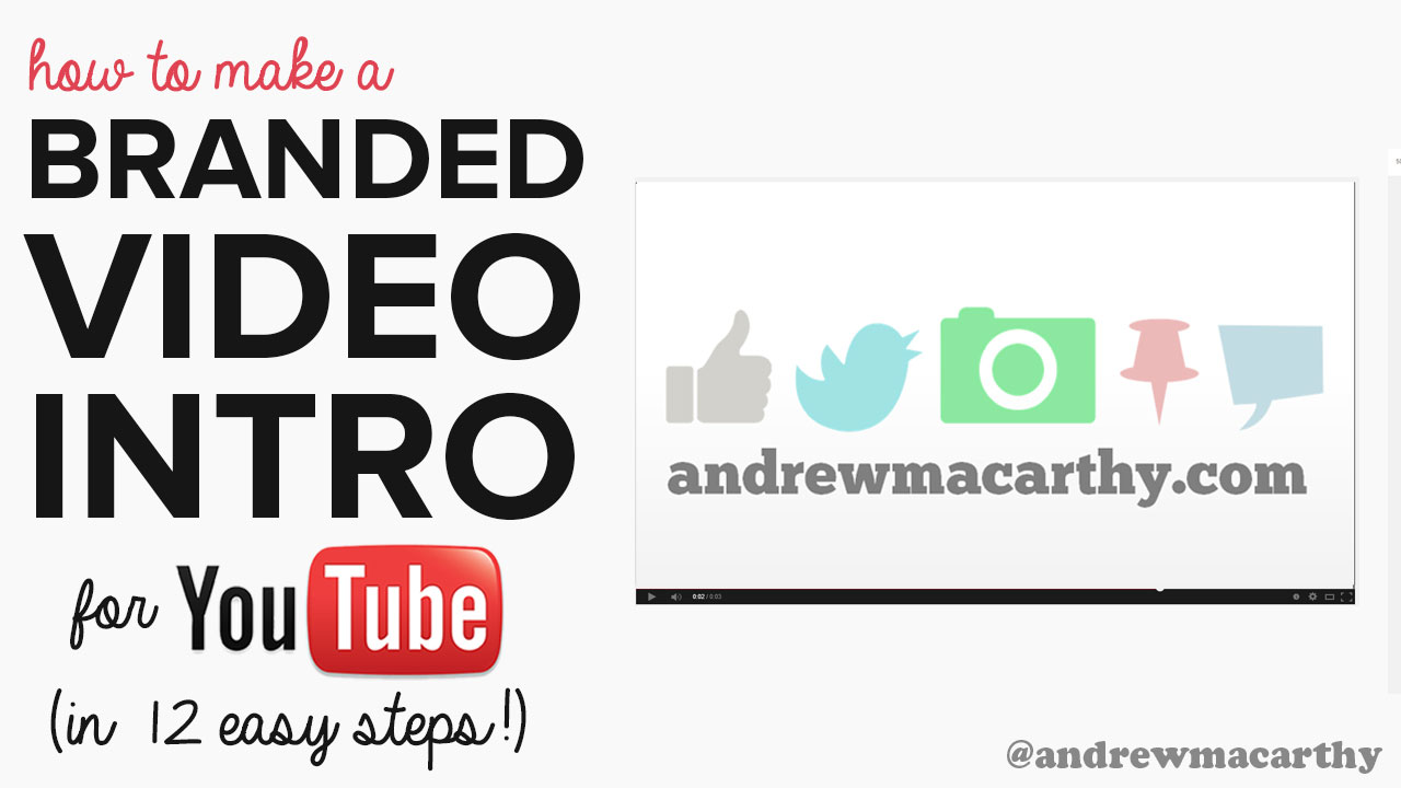 How to Make A YouTube Video Intro for Free | Branded YouTube Video Intro  Tutorial — Andrew Macarthy - Social Media Marketing