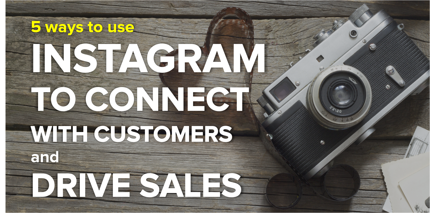 5 Ways to Use Instagram to Connect With Customers And Drive Sales 