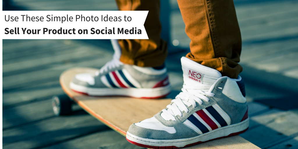 Use These Simple Photo Ideas to Sell Your Product on Social Media (With Real Examples)
