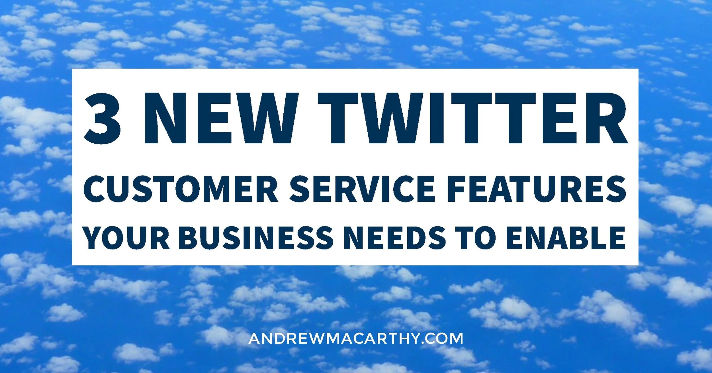 3 New Twitter Customer Service Features Your Business Needs to Enable