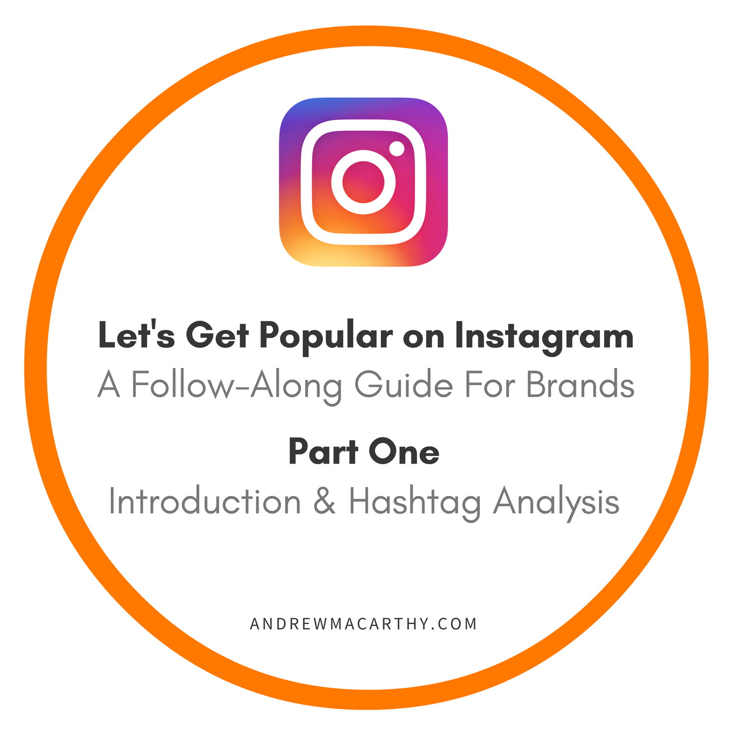 Let's Get Popular on Instagram (A Follow-Along Guide For Brands): Part 1 - Introduction and Hashtag Analysis