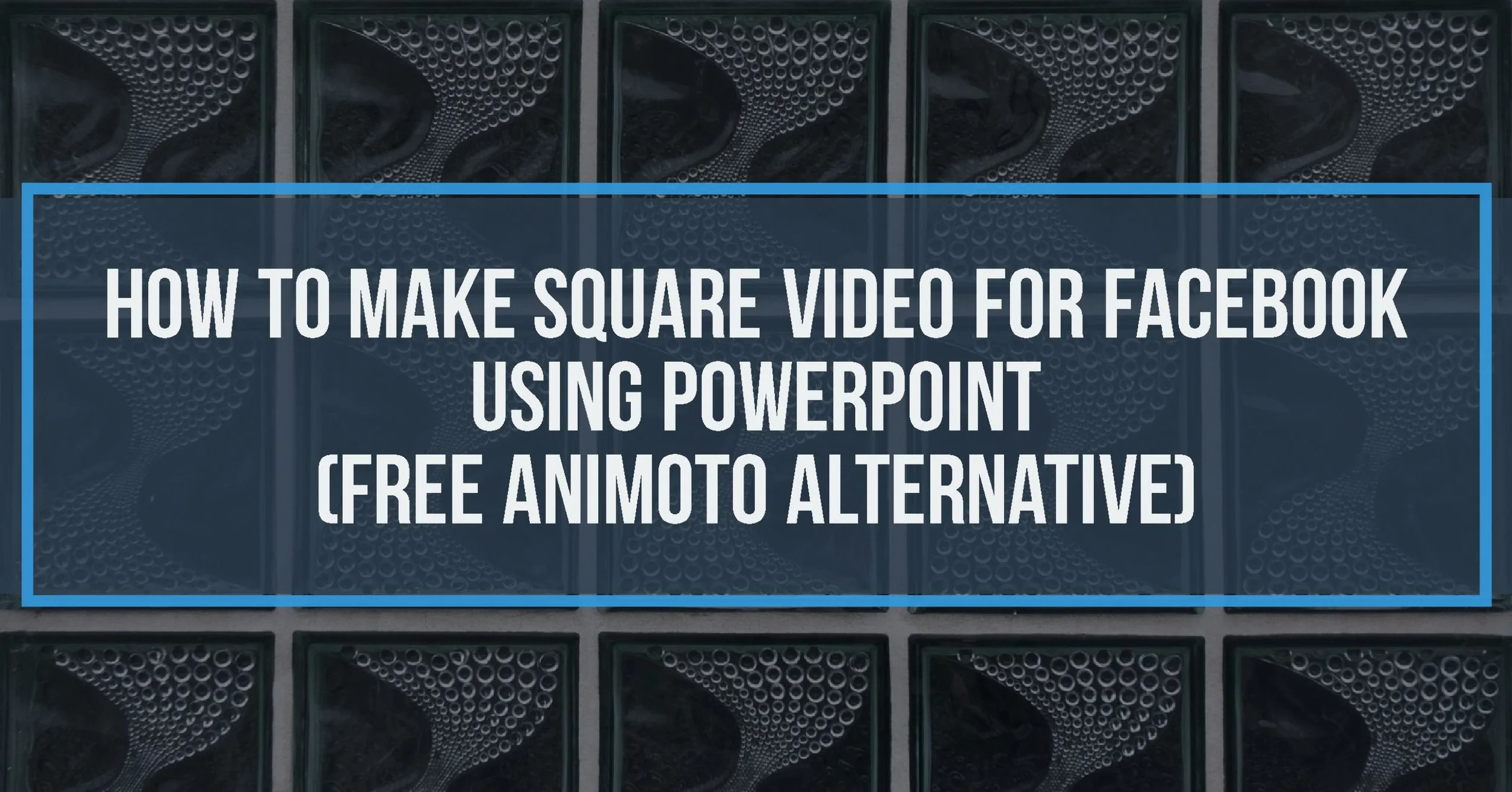 How to Make Square Video For Facebook Using PowerPoint (Free Animoto Alternative)