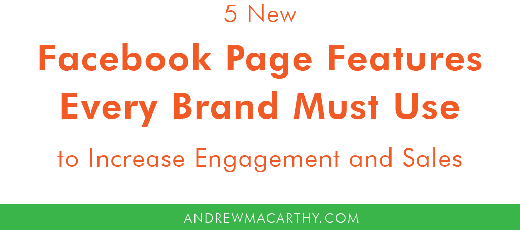 5 New Facebook Page Features Every Business Must Use to Boost Engagement and Sales