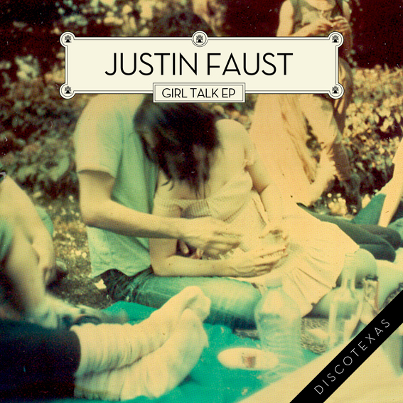 DT011: Justin Faust - Girl Talk Ep