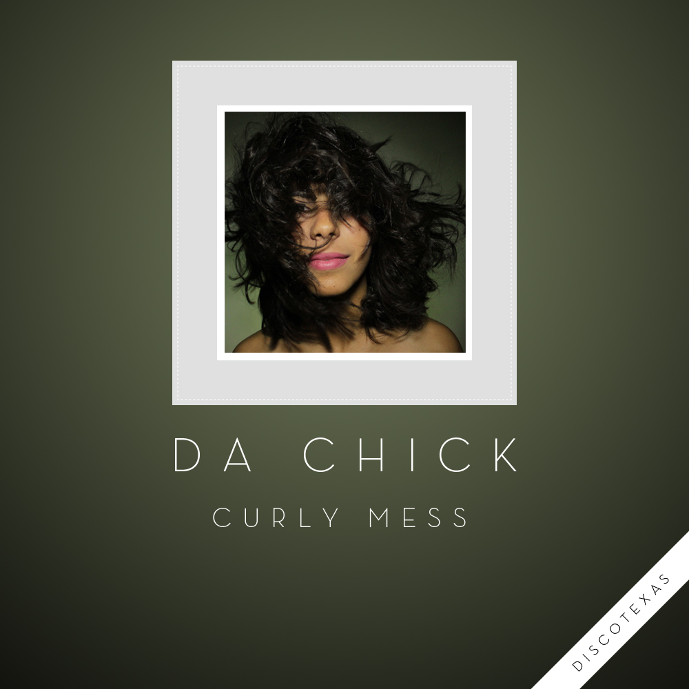 DT026: Da Chick - Curly Mess