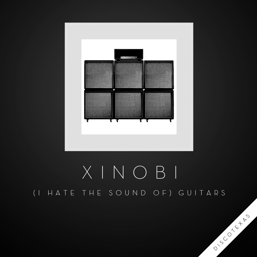 DT027: Xinobi - (I Hate the Sound of) Guitars