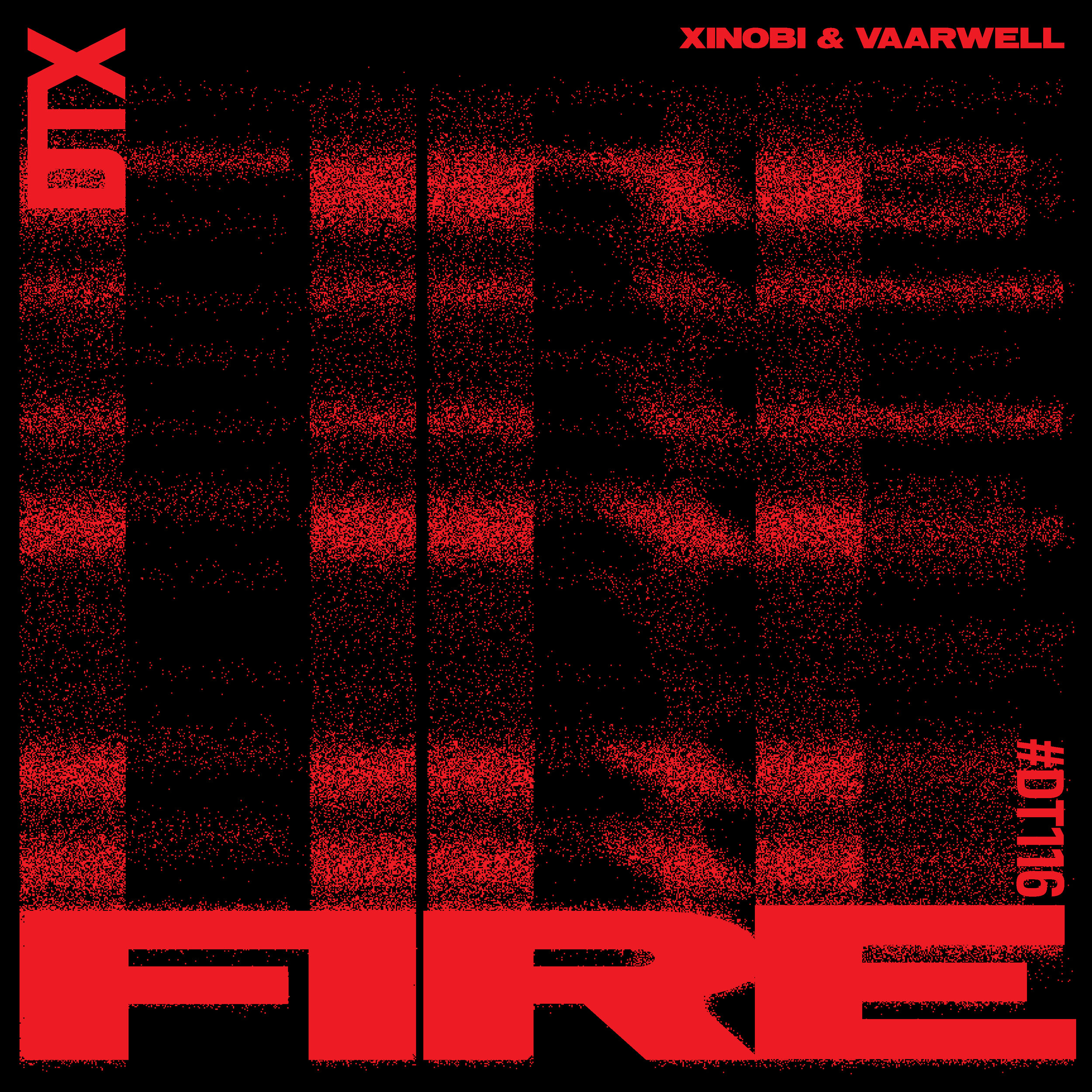 DT116: Xinobi & Vaarwell - Fire 