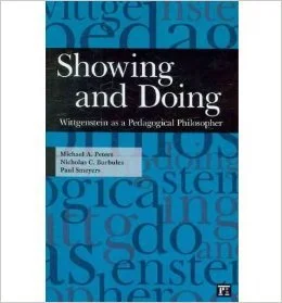 Book Tip: Showing and Doing: Wittgenstein as a Pedagogical Philosopher