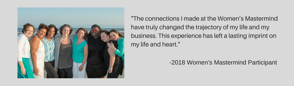 The connections I made at the Women’s Mastermind have truly changed the trajectory of my life and my business. This experience has left a lasting imprint on my life and heart..png