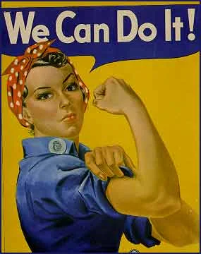 Rosie the Riveter had it right - getting stronger will help you do anything.