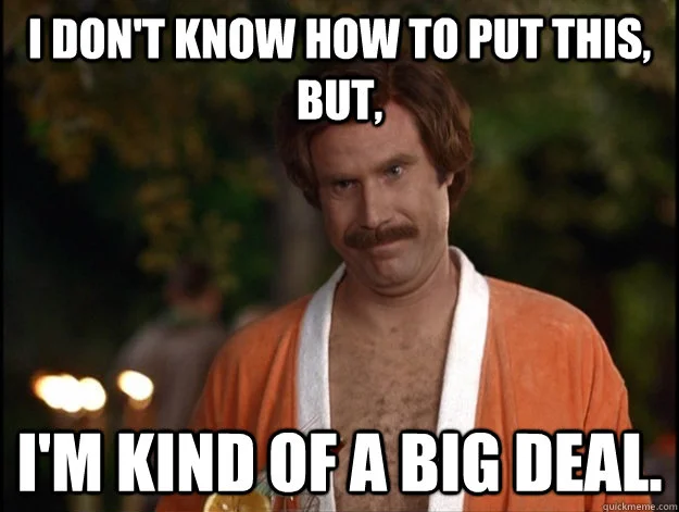 Ron Burgundy, Food Quality - both big deals.
