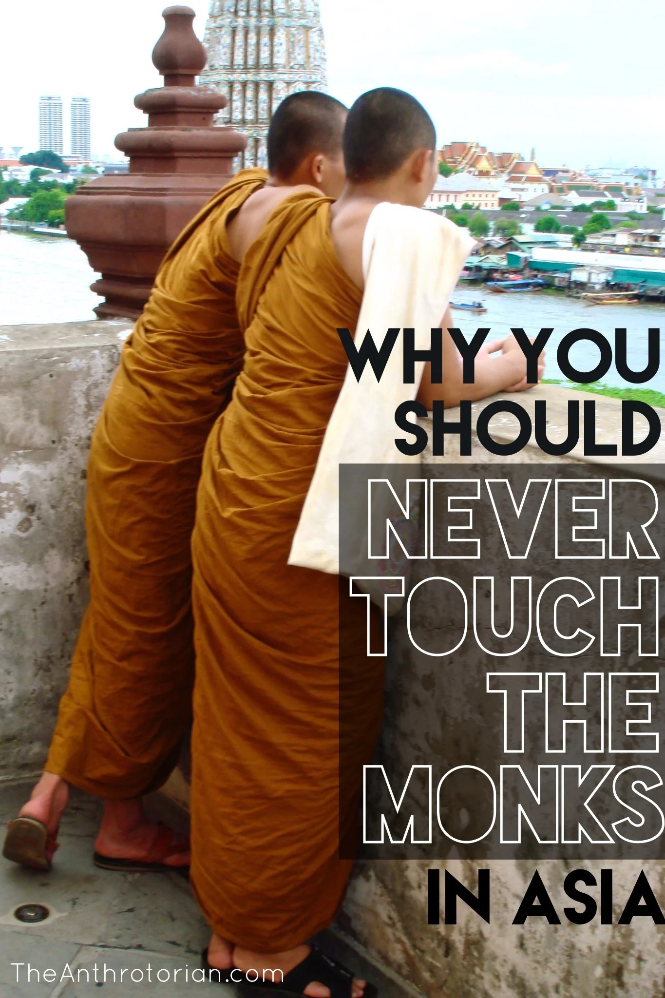 Don't Touch The Monks in Southeast Asia! — The Anthrotorian