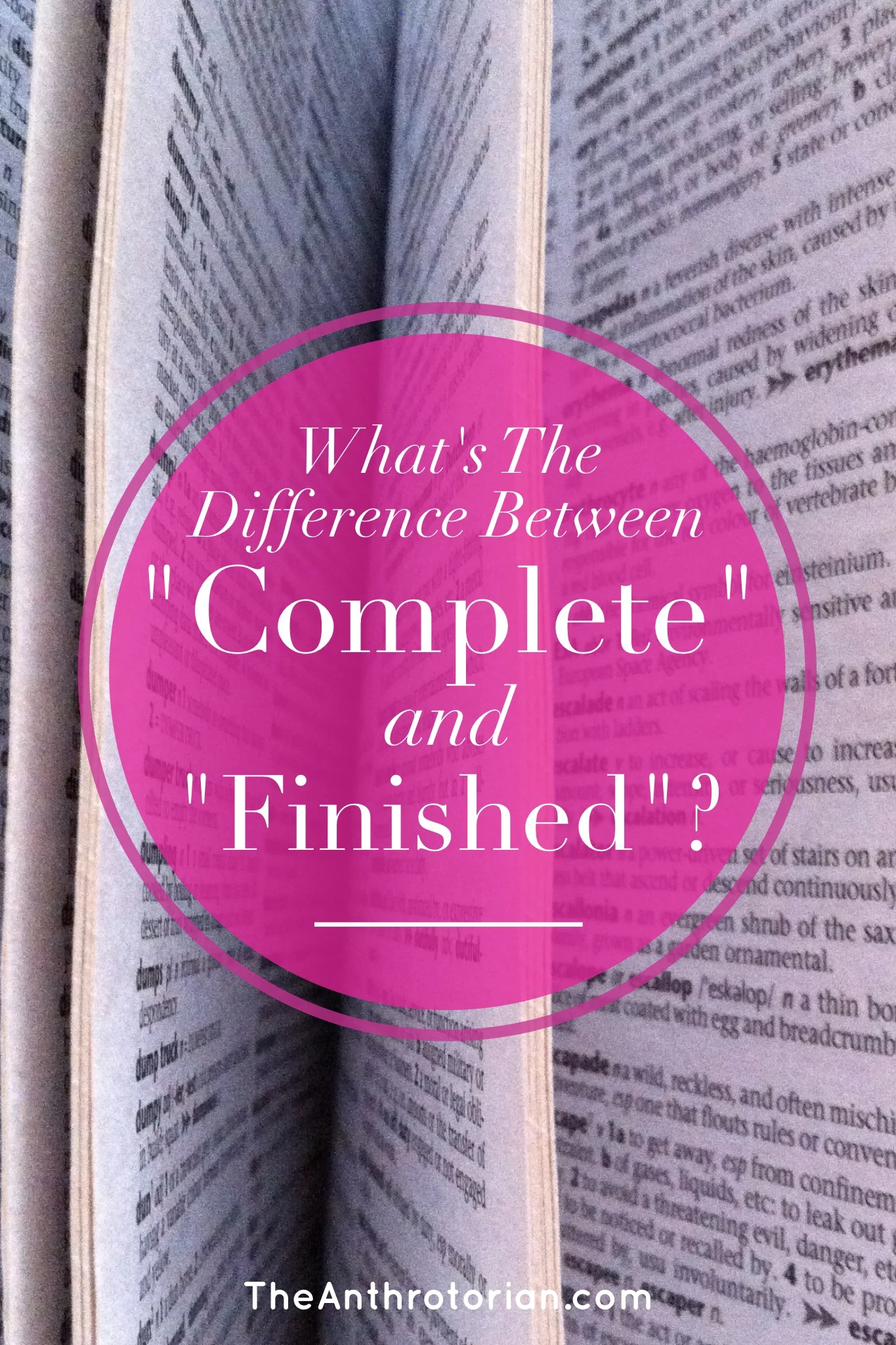 The Difference Between Complete and Finished — The Anthrotorian