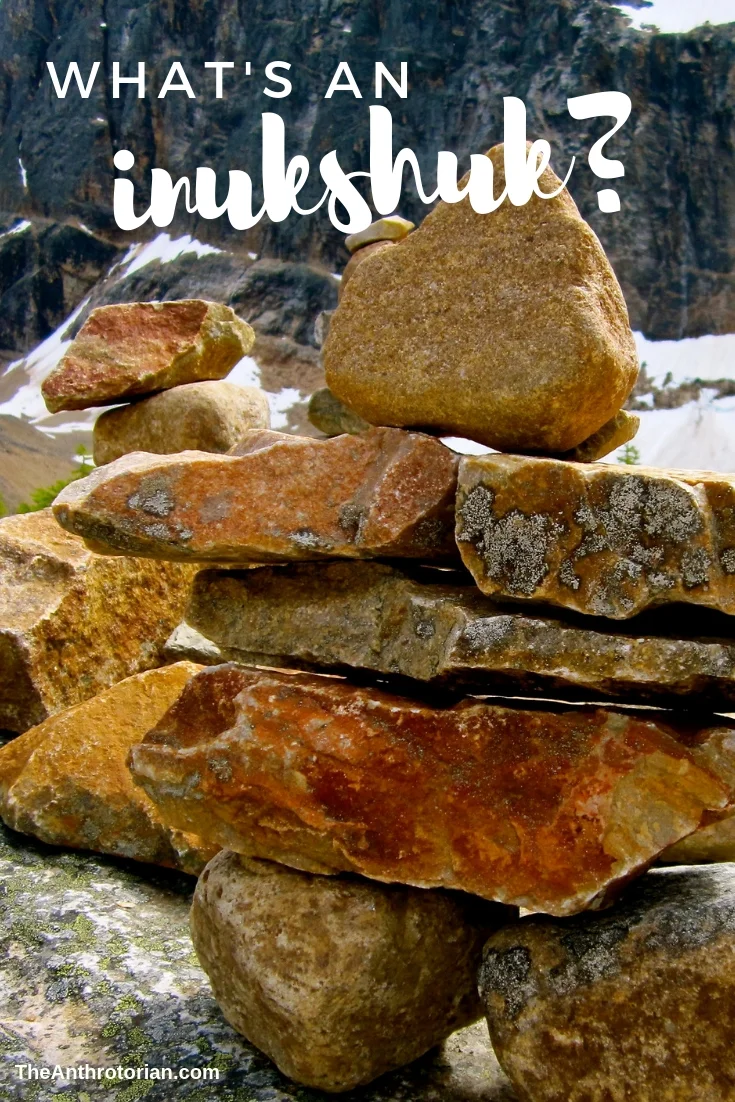 What Is An Inukshuk? — The Anthrotorian