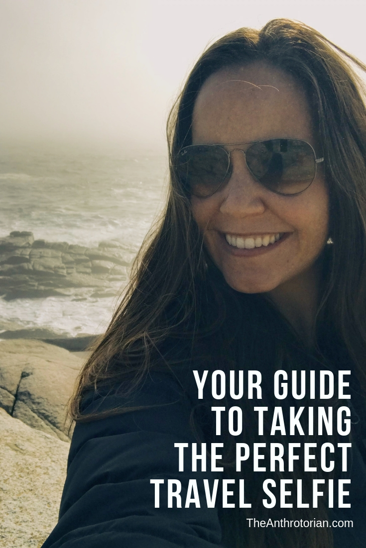 How to Take The Perfect Travel Selfie — The Anthrotorian