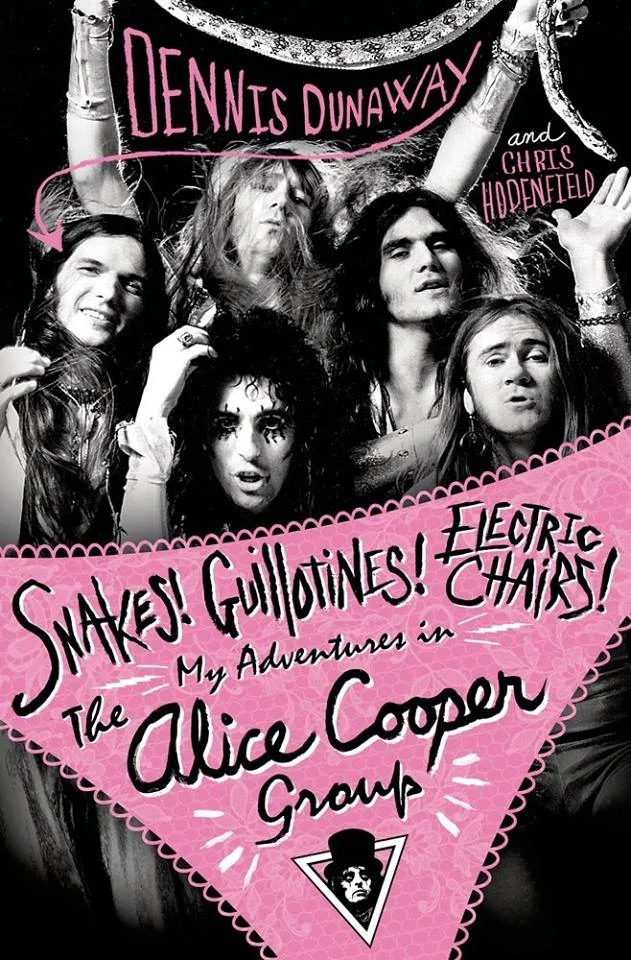 Dennis Dunaway's Autobiography SNAKES! GUILLOTINES! ELECTRIC CHAIRS! Will Come Out on June 9th!