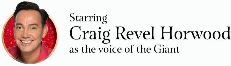 Craig Revel Horwood is the voice of the Giant