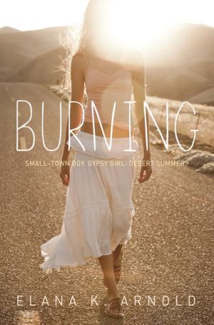 Satisfying & Believable, Though Imperfect - Burning by Elana K. Arnold