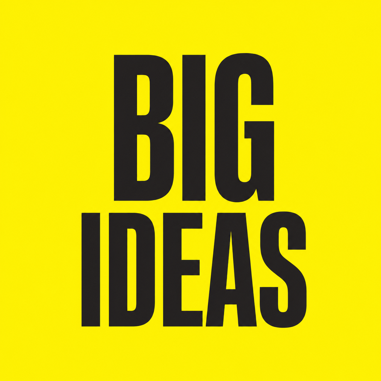 BIG IDEAS