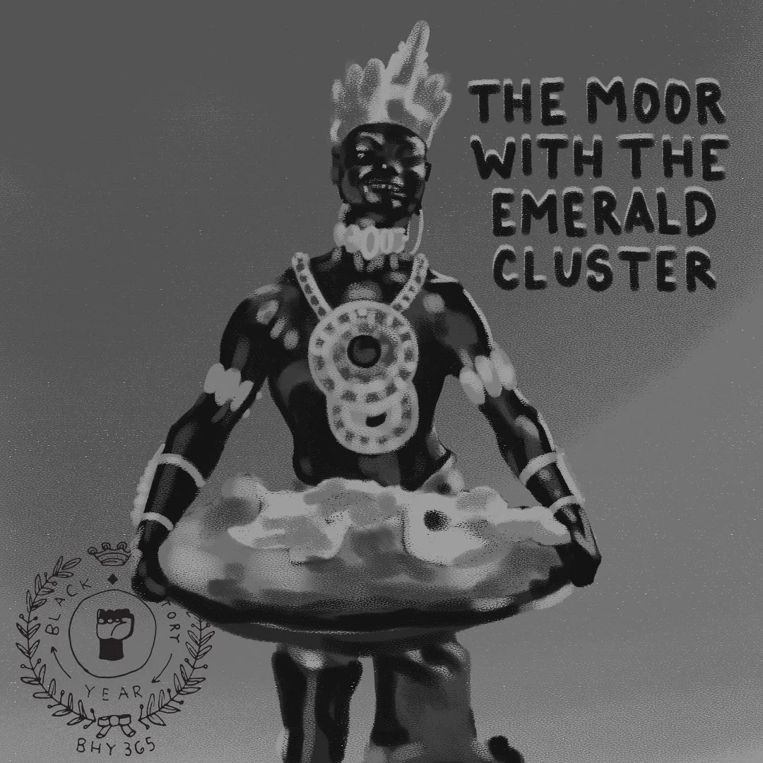 Black History 365 | # 294 Moor With The Emerald Cluster