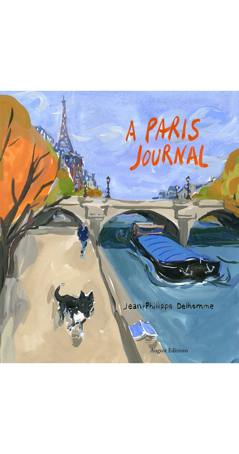  A Paris Journal Written and illustrated by Jean-Philippe Delhomme Hardcover, 116 pages 54 color illustrations Published by  August Editions  Buy from  Amazon  
