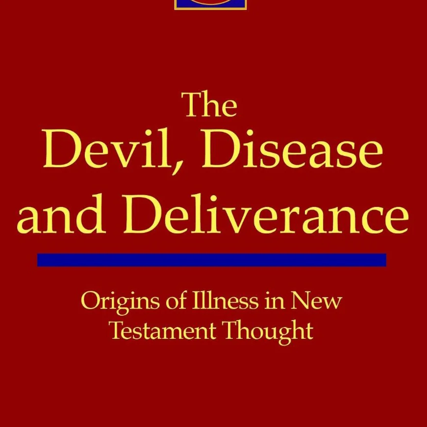 The Devil, Disease, and Deliverance: Origins of Illness in New Testament Thought