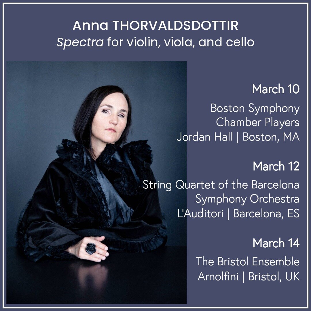 It's a busy week for Anna's Spectra, f. violin, viola &amp; cello. The work will be performed by the Boston Symphony Chamber Players on March 10th, the String Quartet of the Barcelona Symphony Orchestra on March 12th, and @bristolensemble on March 14